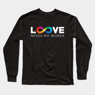 Love Needs No Words Long Sleeve T-Shirt